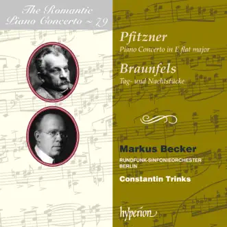 Pfitzner & Braunfels: Piano Concertos by Markus Becker, Rundfunk-Sinfonieorchester Berlin & Constantin Trinks album reviews, ratings, credits