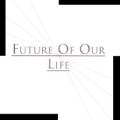 Future of Our Life artwork