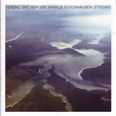 Ferenc Snétberger & Markus Stockhausen adlı sanatçının Streams albümünü dinle