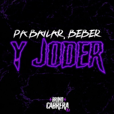 Bruno Cabrera Dj - Pa Bailar, Beber y Joder