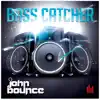 John Bounce - Bass Catcher (Radio Mix)