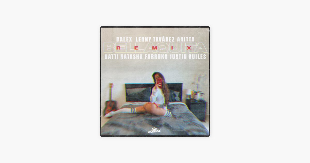 Bellaquita (Remix) [feat. Natti Natasha, Farruko & Justin Quiles] by Dalex,  Lenny Tavárez & Anitta - Song on Apple Music