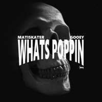 What's Poppin' (feat. Gooey) - Single - matiskater