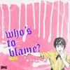 Who's to Blame (feat. Familypet) - Single