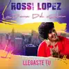 Rossi Lopez - Llegaste Tu