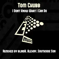I Don't Know What I Can Do () — Tom Chubb