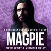 Magpie: A Forbidden Desires Spin-Off Story (Unabridged) - Piper Scott & Virginia Kelly