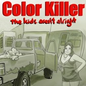 Color Killer - The Kids Aren't Alright