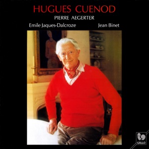 Emile Jaques-Dalcroze: Six Chansons populaires romandes - Jean Binet: Dix "Chansons du mal au coeur"