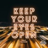 Keep Your Eyes Open - Single (feat. Illijam) - Single