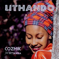 Uthando (feat. Mtwana) - Single - Cozmik