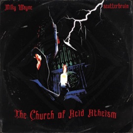 The Church of Acid Atheism (feat. Scvtterbrvin) Milky Wayne