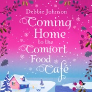 Coming Home to the Comfort Food Café - Debbie Johnson