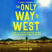 The Only Way Is West: A Once in a Lifetime, 500 Mile Adventure Walking Spain’s Camino de Santiago (Unabridged)