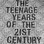 The Teenage Years of the 21st Century