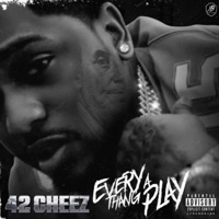 Everythang a Play - 42 Cheez