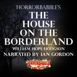 HorrorBabble's The House on the Borderland (Unabridged)