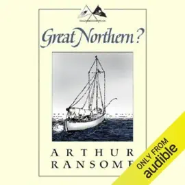 Great Northern?: Swallows and Amazons Series (Unabridged)