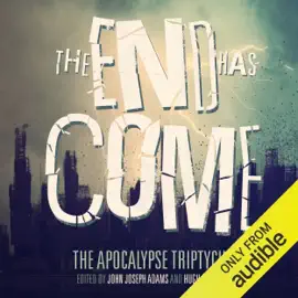 The End Has Come: The Apocalypse Triptych (Unabridged)