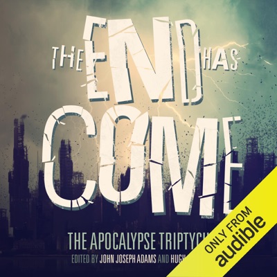 The End Has Come: The Apocalypse Triptych (Unabridged)