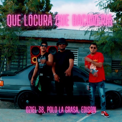 Que Locura Que Bacaneria (feat. El Polo & Edison) (feat. El Polo,Edison) - Single