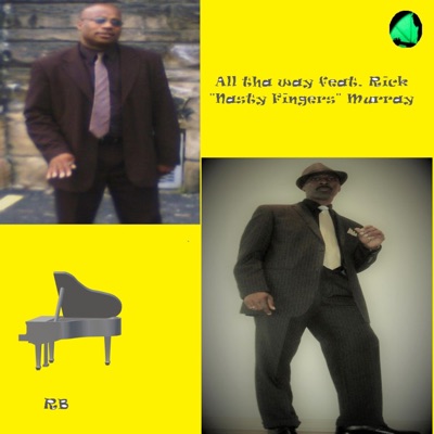 All Tha Way (feat. Rick "Nasty Fingers" Murray) - Single