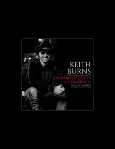 Ascolta Keith Burns, guarda video musicali, leggi la biografia, vedi le date del tour & altro!