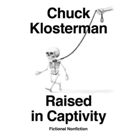 Raised in Captivity: Fictional Nonfiction (Unabridged)