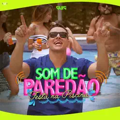 Som de Paredão (Festa na Piscina) - Single - Guig Ghetto Som de Paredão (Festa na Piscina) - Single - Guig Ghetto