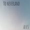 To Neverland - A H S lyrics