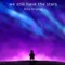 We Still Have the Stars (Outer Sans Theme) - Xtha lyrics