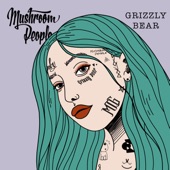 Mushroom People - Grizzly Bear