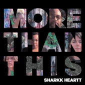 Sharkk Heartt - More Than This