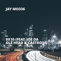 9x10 (feat. Joe Da Ole Head & Castro34) - Single - Jay Mo336