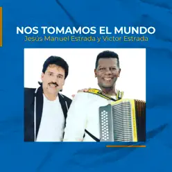 Nos Tomamos el Mundo (feat. Victor Estrada) - Jesús Manuel Estrada