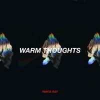 Warm Thoughts - Single - Panta Ray