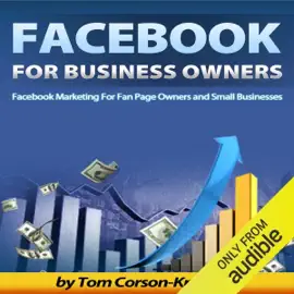 Facebook for Business Owners: Facebook Marketing for Fan Page Owners and Small Businesses, Social Media Marketing, Volume 2 (Unabridged)