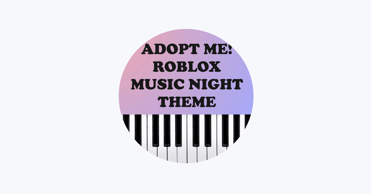 Adopt me! Roblox Music Night Theme - Piano Version – música e letra de  Dario D'Aversa