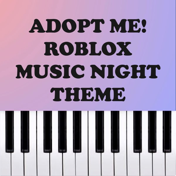 Adopt me! Roblox Music Night Theme (Piano Version) - Single – Album par  Dario D'Aversa – Apple Music