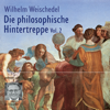 Die philosophische Hintertreppe - Vol. 2 - Wilhelm Weischedel
