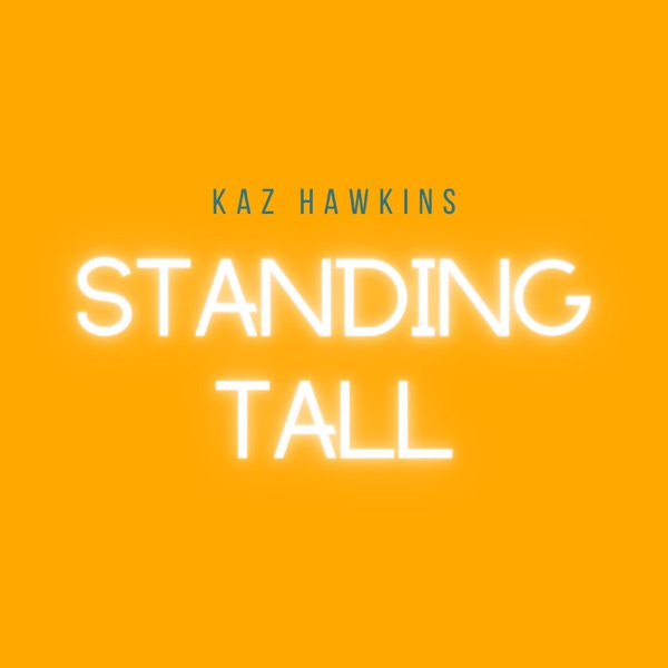 Standing Tall - Single - Kaz Hawkins