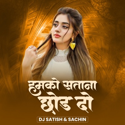 Sajan Bendre - Hamko Satana Chod Do (DJ Remix)