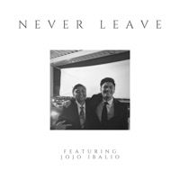 Never Leave (feat. Jojo Ibalio) - Single - Jr.