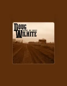 Dengarkan Doug Wilhite, tonton video musik, baca bio, lihat tanggal tur & lainnya!