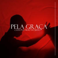 Pela Graça (feat. Filho do Justo) - Single - Cleiton Santos Oficial