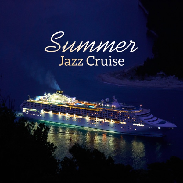 Summer Jazz Cruise: Smooth Music for Relaxing Time