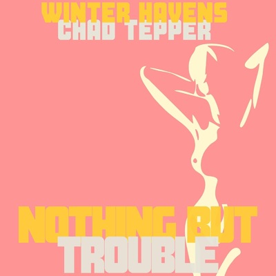 Nothing But Trouble (feat. Chad Tepper) - Single