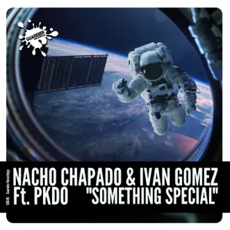 Something Special (feat. PKDO) - Single by Nacho Chapado & Ivan Gomez album reviews, ratings, credits