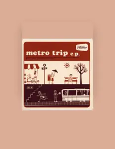 聆聽 metro trip、觀看音樂影片、閱讀小傳、查看巡演日期等！