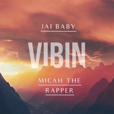 Vibin' (feat. Micah the Rapper) - Single